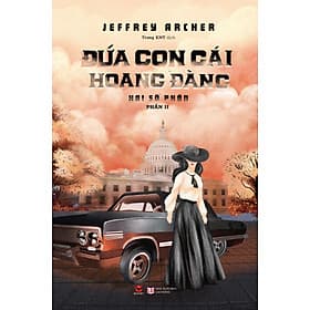 Sách Đứa Con Gái Hoang Đàng - Hai Số Phận - Phần II - Jeffrey Archer