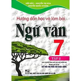 Hướng Dẫn Học Và Làm Bài Ngữ Văn Lớp 7 - Tập 2 - Bám Sát SGK Kết Nối Tri Thức Với Cuộc Sống - Hồng Ân - An