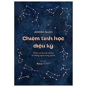 Chiêm Tinh Học Diệu Kỳ - Tiết Lộ Mọi Bí Mật Về Bạn Và Những Người Xung Quanh - Nam Việt
