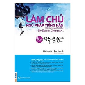 Làm Chủ Ngữ Pháp Tiếng Hàn Dành Cho Người Bắt Đầu - My Korean Grammar I - MCBooks - Lâm Hà