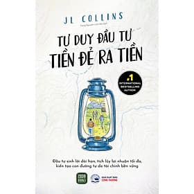Sách Tư Duy Đầu Tư - Tiền Đẻ Ra Tiền - JL Collins