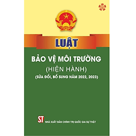 Luật Bảo vệ môi trường (hiện hành) (sửa đổi, bổ sung năm 2022, 2023) - Nhã Nam