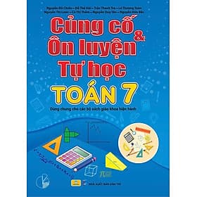 Củng Cố Và Ôn Luyện Tự Học Toán 7 - Dùng chung cho các bộ SGK hiện hành - ndbooks - HAN