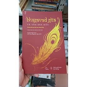 BHAGAVAD GITA – Khuyết danh - Dịch giả: Sophia Ngo dịch; Hà Thủy Nguyên hiệu đính - Lyceum - NXB Đà Nẵng - Nguyên