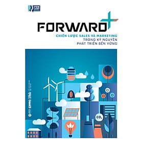 Sách FORWARD+: Chiến Lược Sales Và Marketing Trong Kỷ Nguyên Phát Triển Bền Vững - Nguyên