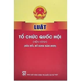 Luật Tổ chức Quốc hội (hiện hành) (sửa đổi, bổ sung năm 2020) (bản in 2023)