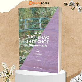Những Thời Khắc Then Chốt Của Nghệ Thuật (Lee Cheshire) - Gab-Gyu Lee