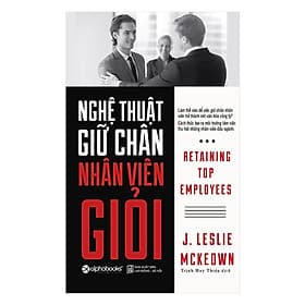Nghệ Thuật Giữ Chân Nhân Viên Giỏi - [Cách Thức Để Thu Hút Nhân Lực Của Nhà Lãnh Đạo / Tặng Kèm Postcard Greenlife] - Làn