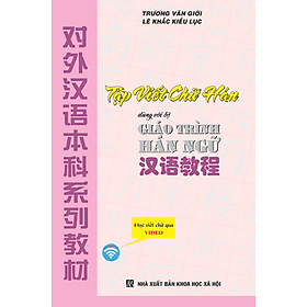 Tập Viết Chữ Hán - Dùng Với Bộ Giáo Trình Hán Ngữ - Tặng Video Học Viết Chữ Online - Hàn Du