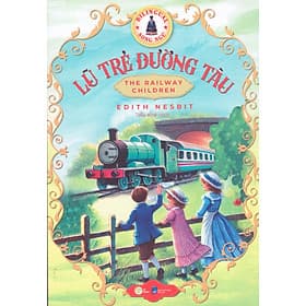 Lũ trẻ đường tàu (The Railway Children) - Song ngữ Anh Việt, tặng kèm file nghe & note từ vựng - Việt Anh