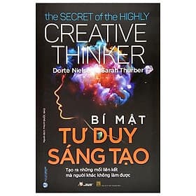 Bí Mật Tư Duy Sáng Tạo - The Secret Of The Highly Creative Thinker - Tư Lan