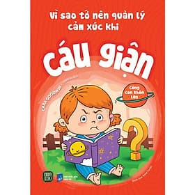 Vì Sao Tớ Nên Quản Lý Cảm Xúc Khi Cáu Giân - Bản Quyền - Lý Gia