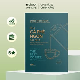Pha cà phê ngon tại nhà (James Hoffmann) (Nhã Nam Official) - Nhã Nam