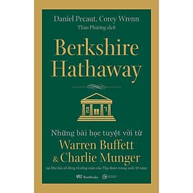 Sách Berkshire Hathaway: Những bài học tuyệt vời từ Warren Buffett và Charlie Munger tại Đại hội cổ đông thường niên của Tập đoàn trong suốt 30 năm - 