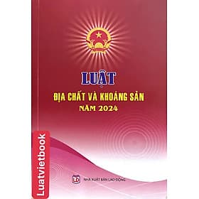 Luật Địa Chất và Khoáng Sản năm 2024 - Khoa