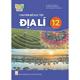 Sách giáo khoa Chuyên đề học tập Địa Lí 12- Kết Nối Tri Thức Với Cuộc Sống (Kèm Nilon bọc Sách) - G
