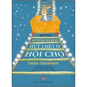 Sách Thỏ Peter - Chuyện Bây Giờ Mới Kể: Hút Chết Ở Hội Chợ