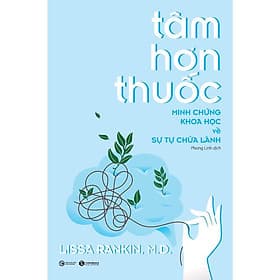Tâm hơn thuốc - Minh chứng khoa học về sự tự chữa lành - Minh Minh