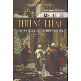 Sacred Economic - Kinh tế học thiêng liêng - Ý nghĩa tinh thần của Tiền bạc, Quà tặng và Cộng đồng - Do