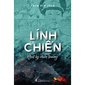 Lính chiến (Nhật ký chiến trường) - CÔNG TY TNHH SÁCH & TRUYỀN THÔNG VIỆT NAM