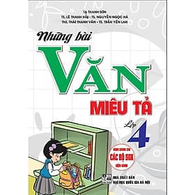 Những Bài Văn Miêu Tả Lớp 4 - Dùng Chung Cho Các Bộ SGK Hiện Hành - Hồng Ân - An
