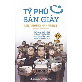 Tỷ Phú Bán Giày (Cuốn sách bán chạy nhất trên trang Amazon: xếp thứ 1 trong các sách về Dịch vụ khách hàng; xếp thứ 5 trong các sách về Marketing và Bán hàng; và xếp thứ 7 trong các sách về Quản lý)- Tặng Sổ Tay Giá Trị (Khổ A6 Dày 200 Trang) - Lý Gia
