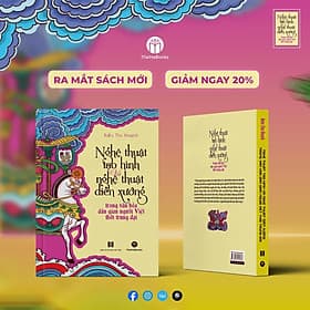 NGHỆ THUẬT TẠO HÌNH VÀ NGHỆ THUẬT DIỄN XƯỚNG TRONG VĂN HÓA DÂN GIAN NGƯỜI VIỆT THỜI TRUNG ĐẠI - GS.TS. Kiều Thu Hoạch - MaiHaBooks - Thu Hà