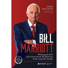 Bill Marriott: Những Quyết Định Lịch Sử Làm Nên Đế Chế Khách Sạn Thành Công Nhất Thế Giới