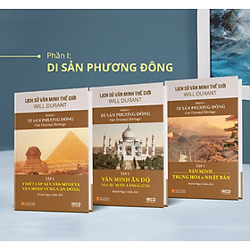 Lịch Sử Văn Minh Thế Giới Phần 1: Di Sản Phương Đông - Will Durant (trọn bộ 3 tập) - Sách IRED Books - Đông Di