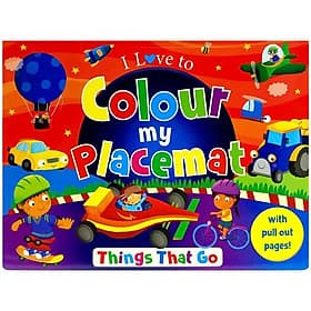 I Love To Colour My Placemat: Things That Go - Go