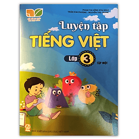 Luyện tập tiếng việt lớp 3 tập 1 ( Kết nối tri thức ) - Tri Thức