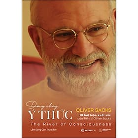 Sách Dòng Chảy Ý Thức (10 Bài Luận Xuất Sắc Của Tiến Sĩ Oliver Sacks) - Oliver Sacks