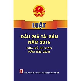 Luật Đấu Giá Tài Sản Năm 2016 ( Sửa Đổi, Bổ Sung Năm 2023, 2024) - NXB Chính Trị Quốc Gia - Nhã Nam