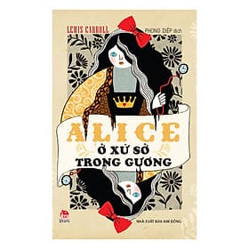 Sách Alice Ở Xứ Sở Trong Gương - Kim