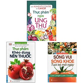 Combo Thực Phẩm Ngừa Ung Thư + Thực Phẩm Khéo Dùng Nên Thuốc + Sống Vui Sống Khỏe Tươi Trẻ Mỗi Ngày - Việt Dung