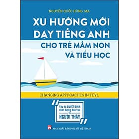 Sách Xu Hướng Mới Dạy Tiếng Anh Cho Trẻ Mầm Non Và Tiểu Học - Việt An