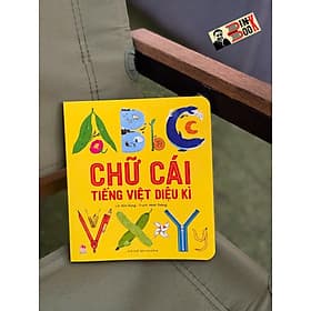 CHỮ CÁI TIẾNG VIỆT DIỆU KỲ - Kim Dung, Minh Thông – NXB Kim Đồng - Minh Thông