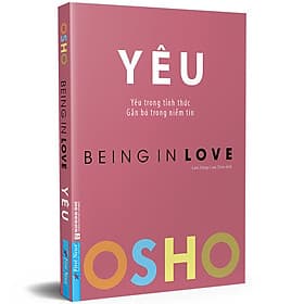 OSHO Yêu - Being In Love - Yêu Trong Tỉnh Thức - Tri Thức