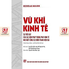 Vũ Khí Kinh Tế - Sự Trỗi Dậy Của Các Biện Pháp Trừng Phạt Kinh Tế Như Một Công Cụ Chiến Tranh Hiện Đại - NXB Chính Trị Quốc Gia - Vũ