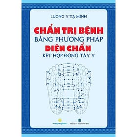 Chẩn Trị Bệnh Bằng Phương Pháp Diện Chẩn Kết Hợp Đông Tây Y - QB - Phương Trà
