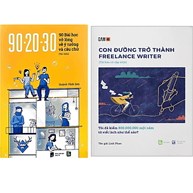 Combo 2Q: 90-20-30 90 Bài Học Vỡ Lòng Về Ý Tưởng Và Câu Chữ + Con Đường Trở Thành Freelance Writer - Tôi Đã Kiếm 800.000.000 Một Năm Từ Viết Lách Như Thế Nào? - Long