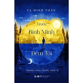 Trước Bình Minh Luôn Là Đêm Tối (Bìa Mềm) - Bản Quyền - Bình