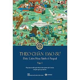 THEO CHÂN ĐẠO SƯ – ĐỨC LIÊN HOA SINH Ở NEPAL (Tập 1) – Nhóm biên phiên dịch Samye – Lạc Hải dịch - Thái Hà - NXB Tôn Giáo - Theo Theobald