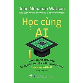 Học Cùng AI (Hành trang bước vào kỷ nguyên học tập mới của nhân loại) - Nguyên