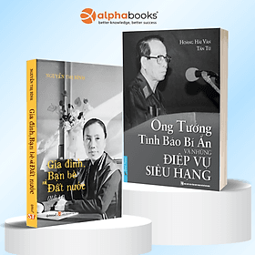 Combo Hồi Ký Nguyễn Thị Bình - Gia đình, Bạn Bè Và Đất Nước (Bìa Mềm) + Ông Tướng Tình Báo Bí Ẩn Và Những Điệp Vụ Siêu Hạng (First News) - Hạ
