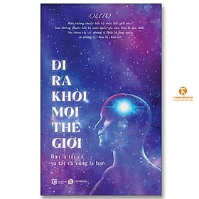 Đi ra khỏi mọi thế giới: Bạn là tất cả và tất cả cũng là bạn