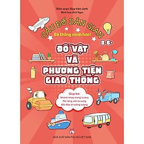 Câu Đố Dân Gian - Đồ Vật Và Phương Tiện Giao Thông - NXB Phụ Nữ - Phương Phương