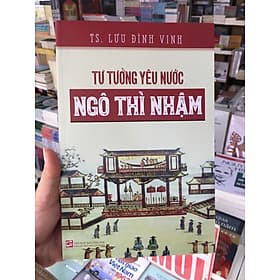 Tư Tưởng Yêu Nước Ngô Thì Nhậm - TS. Lưu Đình Vinh - (bìa mềm) - TS Barbara De Angelis