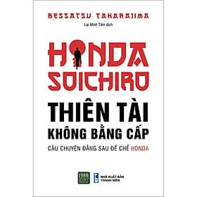 Sách Honda Soichiro - Thiên Tài Không Bằng Cấp