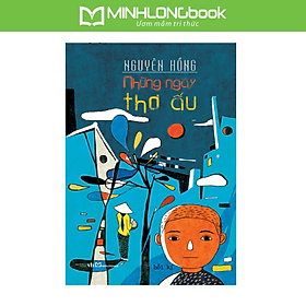 Sách: Hồi Kí Những Ngày Thơ Ấu - Nguyên Hồng - Nguyên